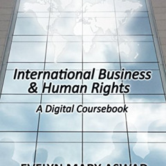 [FREE] EBOOK 🖋️ International Business & Human Rights: A Digital Coursebook by  Evel