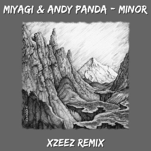 Miyagi & Andy Panda - Minor (XZEEZ Remix)