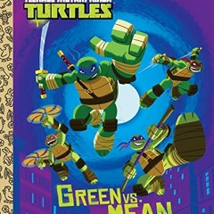GET KINDLE PDF EBOOK EPUB Green Vs. Mean (Teenage Mutant Ninja Turtles) (Little Golden Book) by  Geo