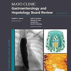 Mayo Clinic Gastroenterology and Hepatology Board Review (Mayo Clinic Scientific Press) BY: unk