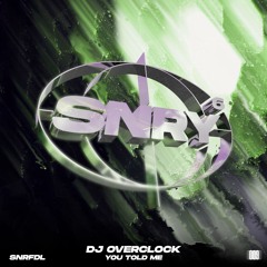 DJ Overclock - You Told Me [SNRFDL009] (FREE DOWNLOAD)