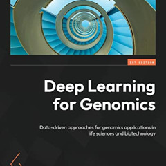 Get KINDLE ✅ Deep Learning for Genomics: Data-driven approaches for genomics applicat