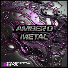 Amber D - Metal [Transportal Digital]