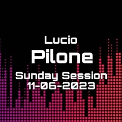 Sunday Session - 11/06/2023 - Lucio Pilone
