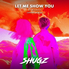 K-Klass - Let Me Show You (Shugz Edit)