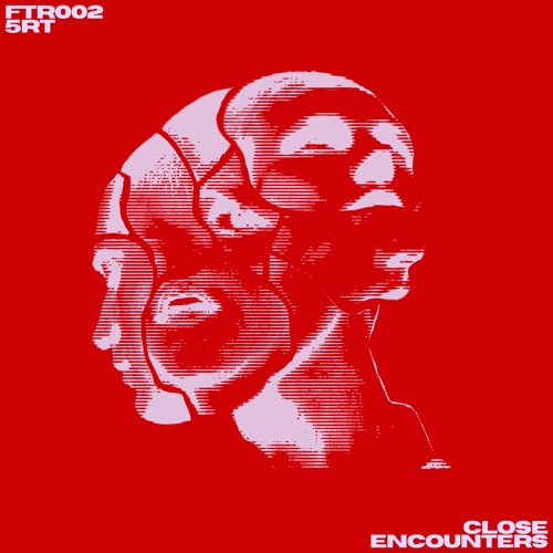 FTR002 // 5RT - CLOSE ENCOUTERS **SNIPPETS**