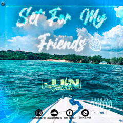 SET FOR MY FRIENDS🍓 - (JUAN JIMENEZ)