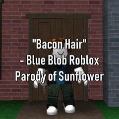 BACON HAIR (Parody Of Sunflower By Post Malone & Swae Lee)