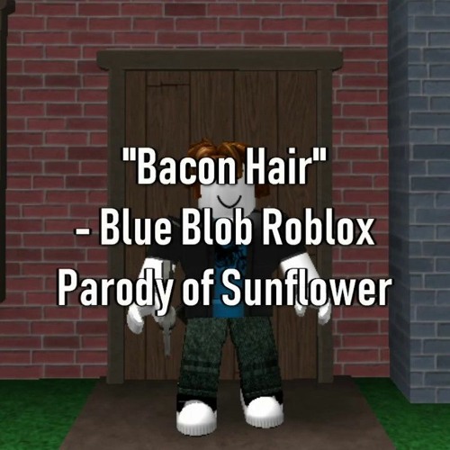 BACON HAIR (Parody Of Sunflower By Post Malone & Swae Lee)