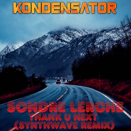 Sondre Lerche - Thank U Next (Kondensator Synthwave Bootleg Remix)