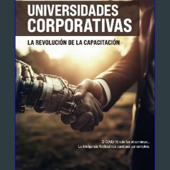 Read ebook [PDF] 📕 UNIVERSIDADES CORPORATIVAS: La Revolución de la Capacitación (Spanish Edition)