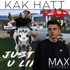 JUST HOW YOU LIKE IT (Max Mitchell Bootleg) - KAK HATT & K.A.D