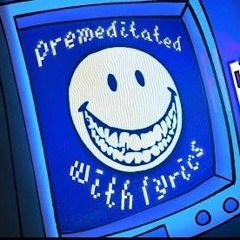 premeditated with lyrics/ FNF Myths of idk