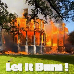 Let It Burn!