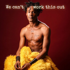 We Can't Work This Out