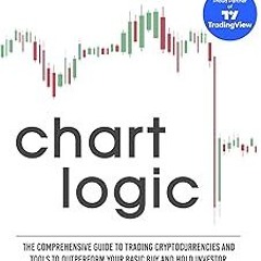 * Chart Logic - Technical Analysis Handbook: The Comprehensive Guide to Trading Cryptocurrencie