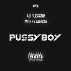 Pussy Boy(Feat. MoneyMansa)