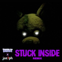 STUCK INSIDE (Donut & JOS3PH Remix)