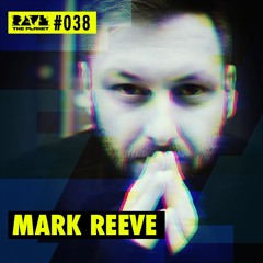 Mark Reeve @ RTP DJ Podcast #38 (recorded live at Rave The Planet Parade 2023)