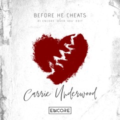 Before He Cheats (DJ Encore 'Over You' Edit)