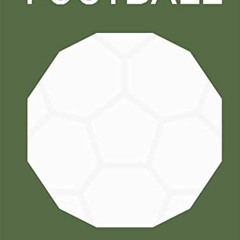 Access [PDF EBOOK EPUB KINDLE] Football: Designing the Beautiful Game by  Eleanor Watson,James Bird,