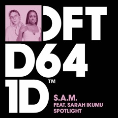 S.A.M. featuring Sarah Ikumu 'Spotlight (Club Mix)' - Out 04.03