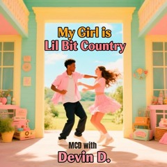 My Girl is Lil Bit Country