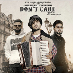 Dont Care Ft. Khan Bhaini