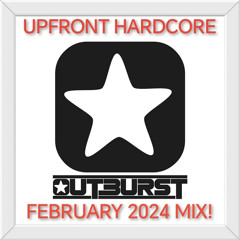 Outburst - February 2024 Upfront Hardcore Mix 2024