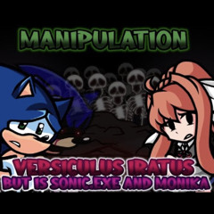 Manipulation... FNF Versiculus Iratus But Sonic.EXE and Monika Sings  Friday Night Funkin