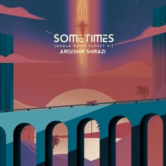 Ardeshir - Sometimes(ADALA Remix sunset V)