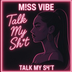 M!SS VIBE - Talk My Sh_t