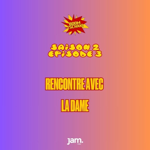 Boom Tschak #14 | Rencontre avec La Dame