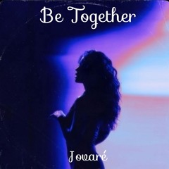 Be Together