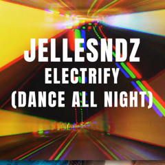 Electrify (Dance all night)