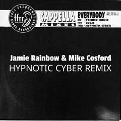 Cappella 'Everybody' (Hypnotic Cyber Mix)' Jamie Rainbow & Mike Cosford Remix'