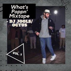 What's Poppn' Mixtape Vol 1. -DJ Jools/Octus