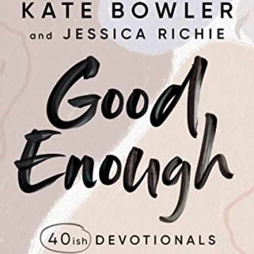 ACCESS EPUB 💖 Good Enough: 40ish Devotionals for a Life of Imperfection by  Kate Bow