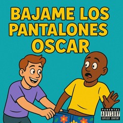 Bajame Los Pantalones Oscar [Dominican Republic Dembow]