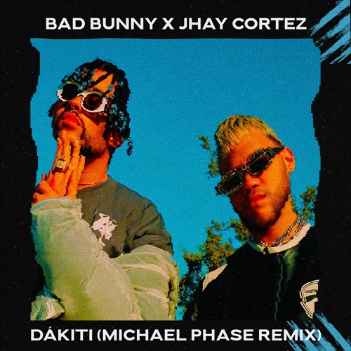 BAD BUNNY x JHAY CORTEZ - DÁKITI (MICHAEL PHASE REMIX) [FREE DOWNLOAD]