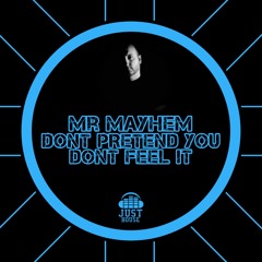 Mr Mayhem Don’t Pretend You Don’t Feel It
