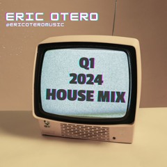 Eric Otero - Q1 2024 House Mix