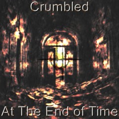 crumbled, at the end of time