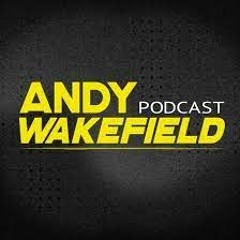 Episode 72 The Andy Wakefield Podcast: It's Been Awhile But The Fight Continues!