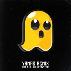 TREAM - Gespenster (YAMAS REMIX)
