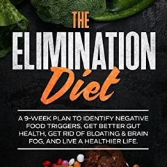 Access KINDLE PDF EBOOK EPUB The Elimination Diet: A 9-Week Plan to Identify Negative