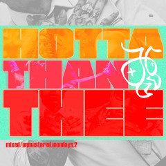 hotta than thee