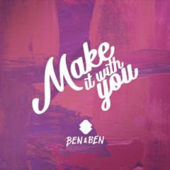Make It With You - Ben & Ben (Live cover)