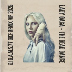 Lady Gaga - The Dead Dance (REMIX DJ D.A.M.S.77 DICE VIP) 2025
