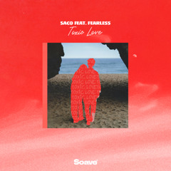 Saco - Toxic Love (feat. Fearless)